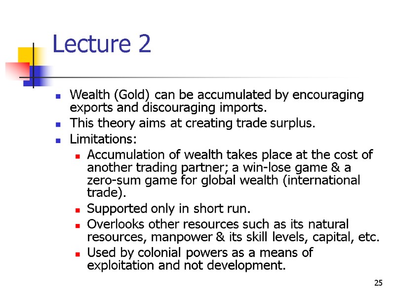 25 Lecture 2 Wealth (Gold) can be accumulated by encouraging exports and discouraging imports.